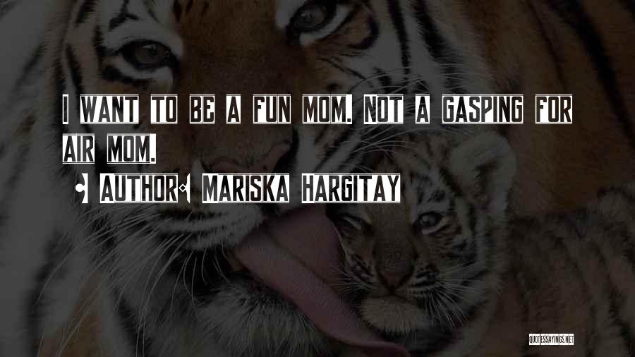 A Mom Quotes By Mariska Hargitay