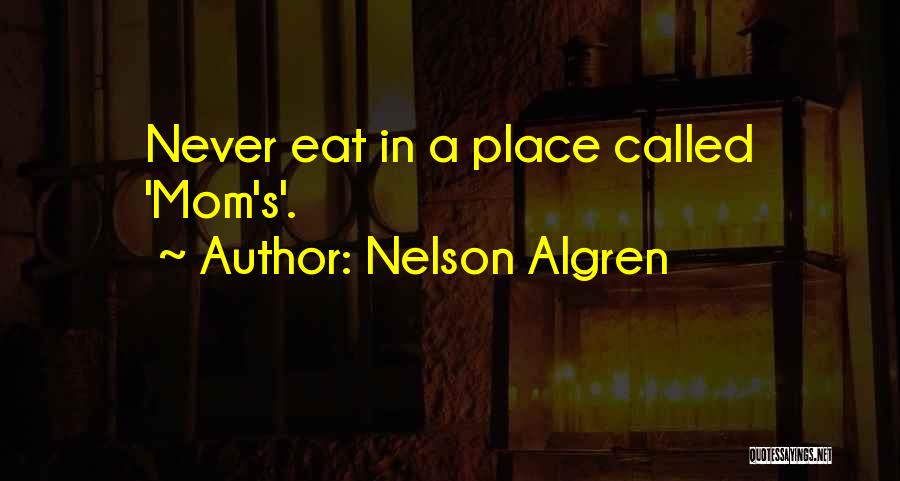 A Mom Quotes By Nelson Algren