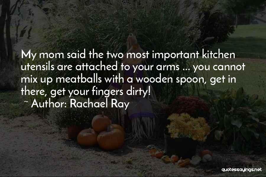 A Mom Quotes By Rachael Ray