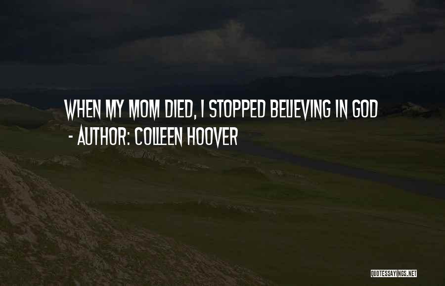 A Mom Who Died Quotes By Colleen Hoover