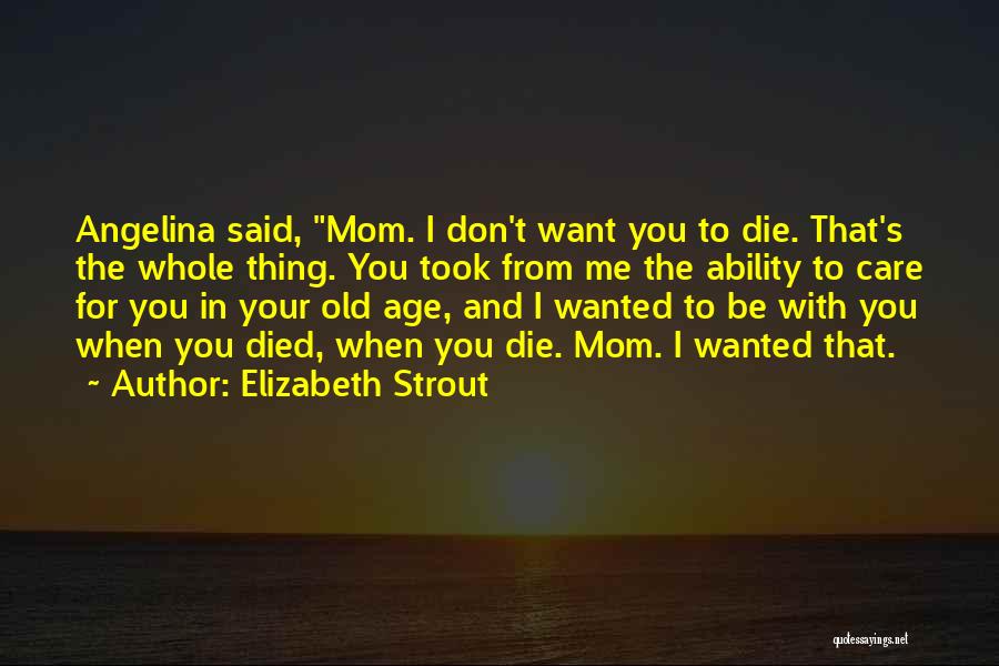 A Mom Who Died Quotes By Elizabeth Strout