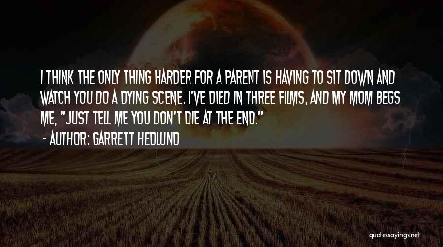 A Mom Who Died Quotes By Garrett Hedlund