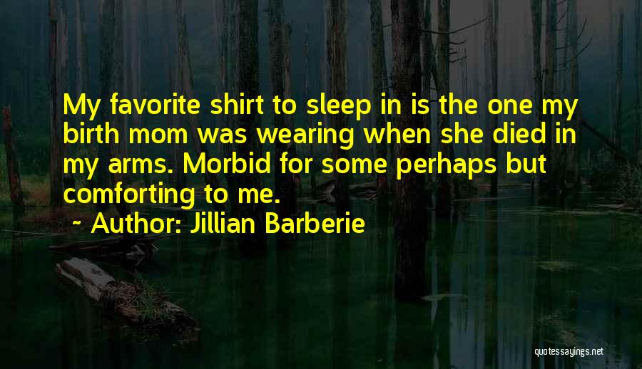 A Mom Who Died Quotes By Jillian Barberie