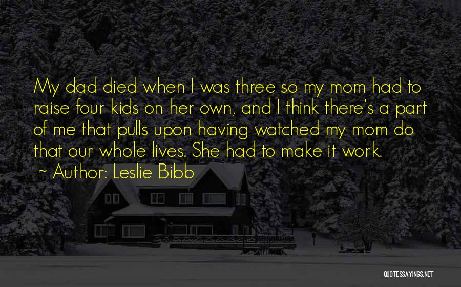 A Mom Who Died Quotes By Leslie Bibb