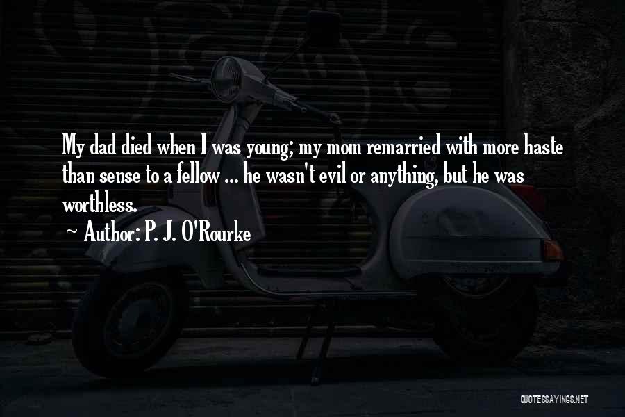 A Mom Who Died Quotes By P. J. O'Rourke