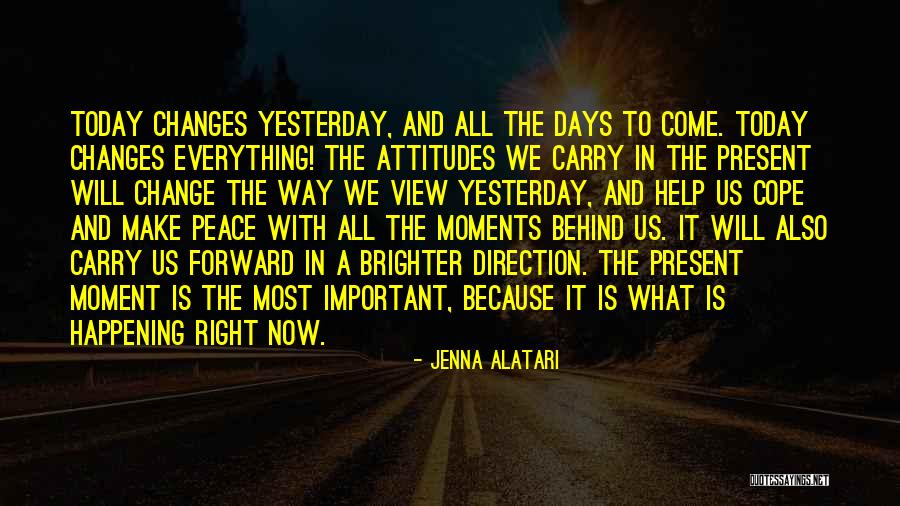 A Moment Changes Everything Quotes By Jenna Alatari A Moment Changes Everything Quotes By Jenna Alatari