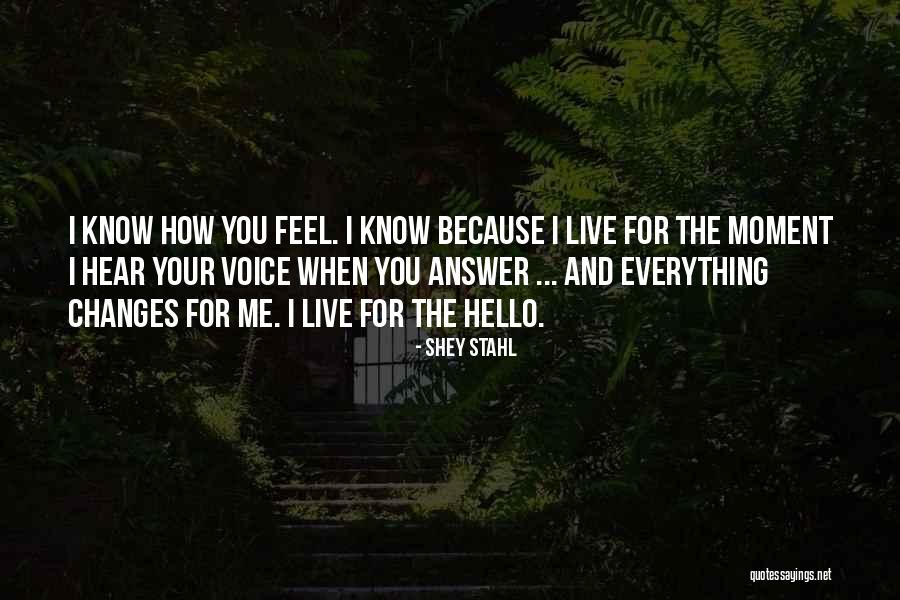 A Moment Changes Everything Quotes By Shey Stahl A Moment Changes Everything Quotes By Shey Stahl