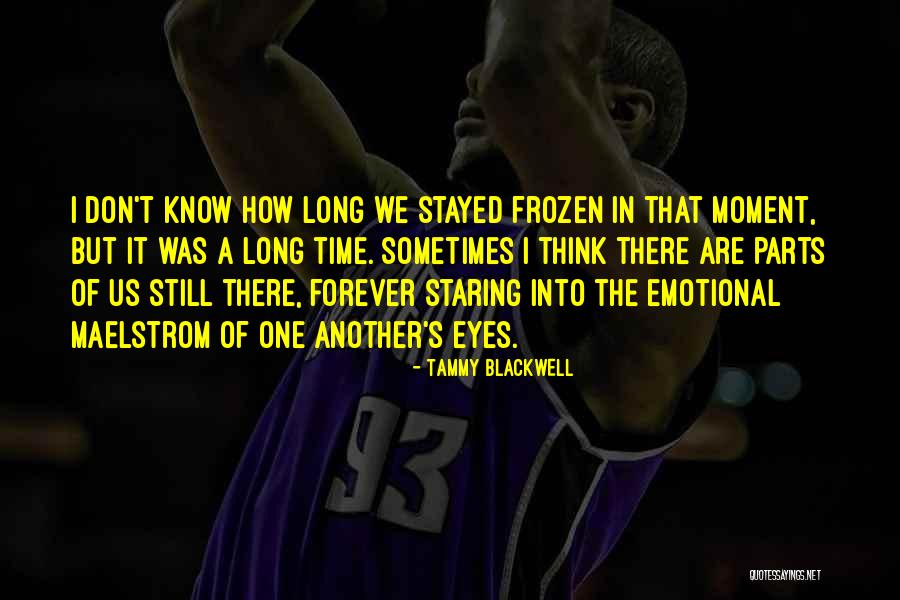 A Moment Frozen In Time Quotes By Tammy Blackwell A Moment Frozen In Time Quotes By Tammy Blackwell