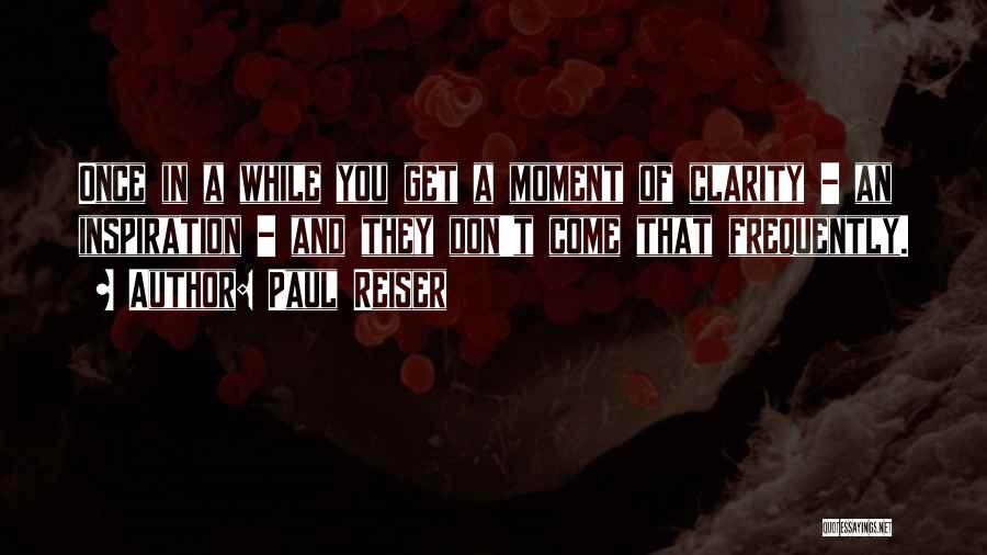 A Moment Of Clarity Quotes By Paul Reiser