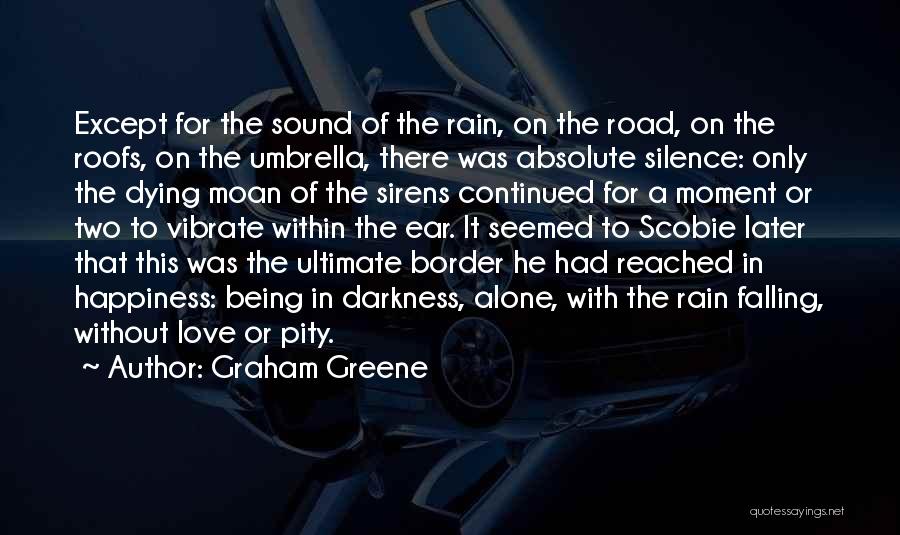 A Moment Of Happiness Quotes By Graham Greene