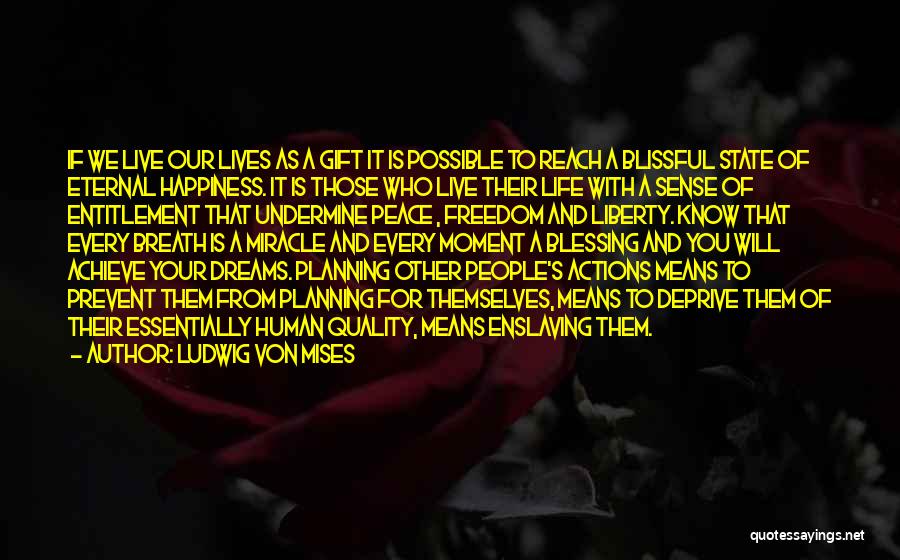A Moment Of Happiness Quotes By Ludwig Von Mises