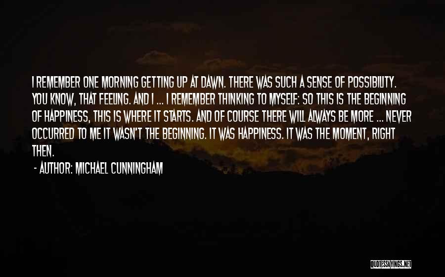 A Moment Of Happiness Quotes By Michael Cunningham