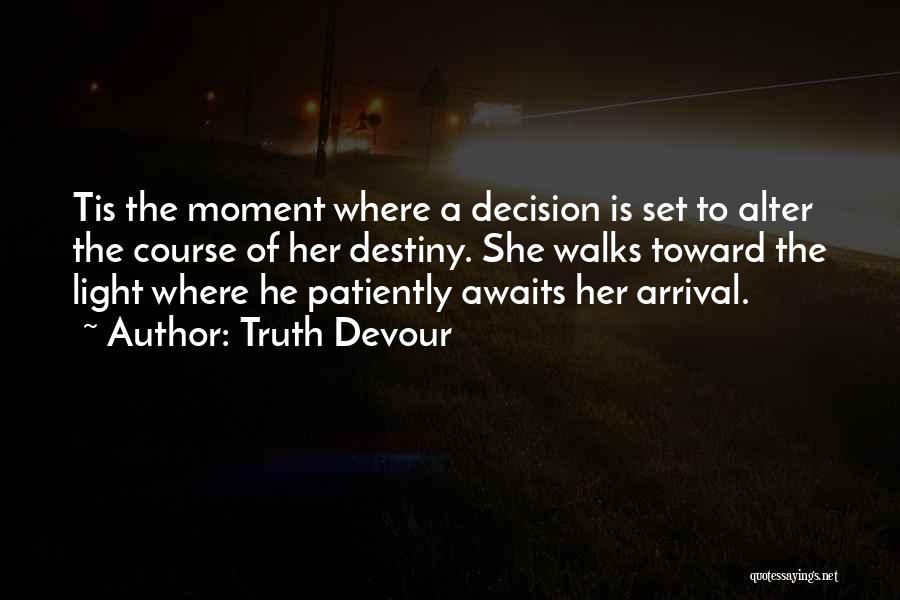 A Moment Of Happiness Quotes By Truth Devour