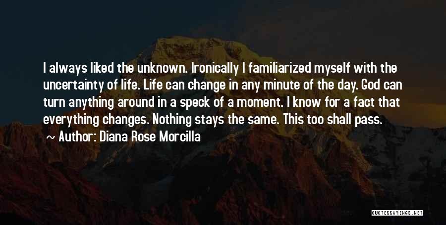 A Moment Of Life That Changes Quotes By Diana Rose Morcilla