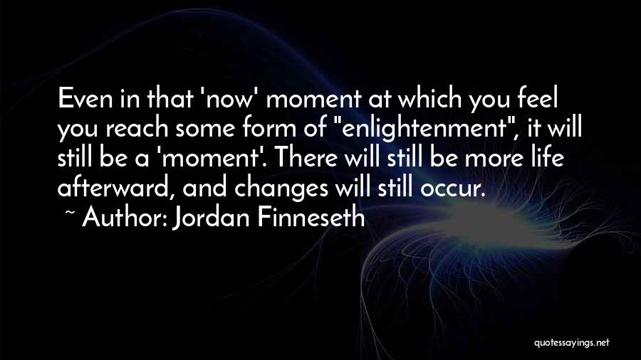 A Moment Of Life That Changes Quotes By Jordan Finneseth