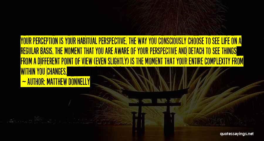 A Moment Of Life That Changes Quotes By Matthew Donnelly