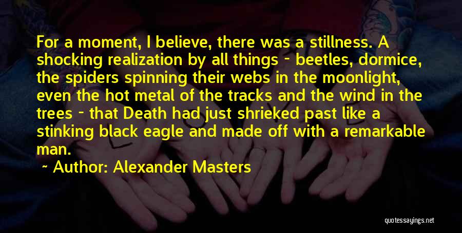 A Moment Of Realization Quotes By Alexander Masters