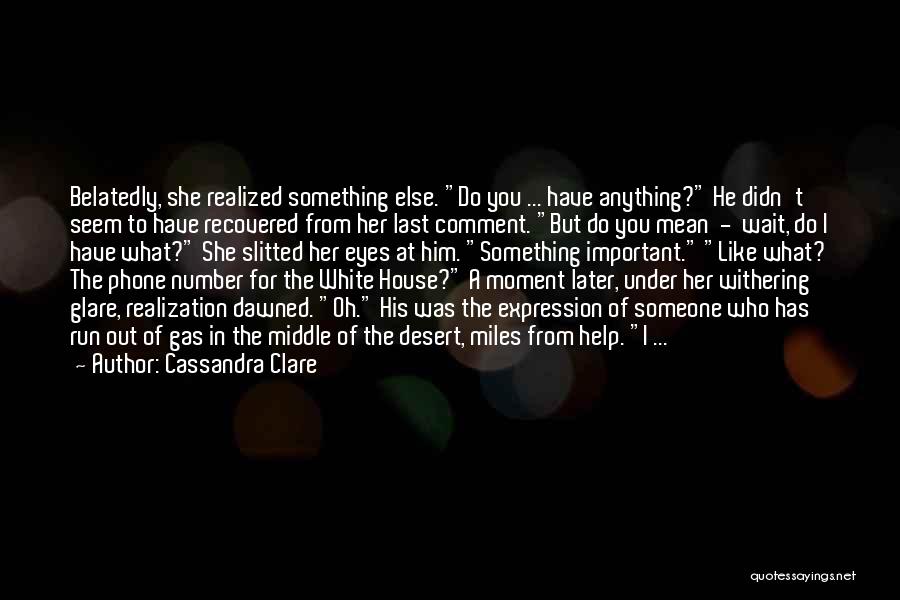 A Moment Of Realization Quotes By Cassandra Clare