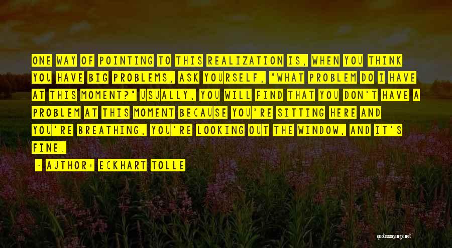 A Moment Of Realization Quotes By Eckhart Tolle