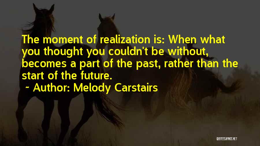 A Moment Of Realization Quotes By Melody Carstairs