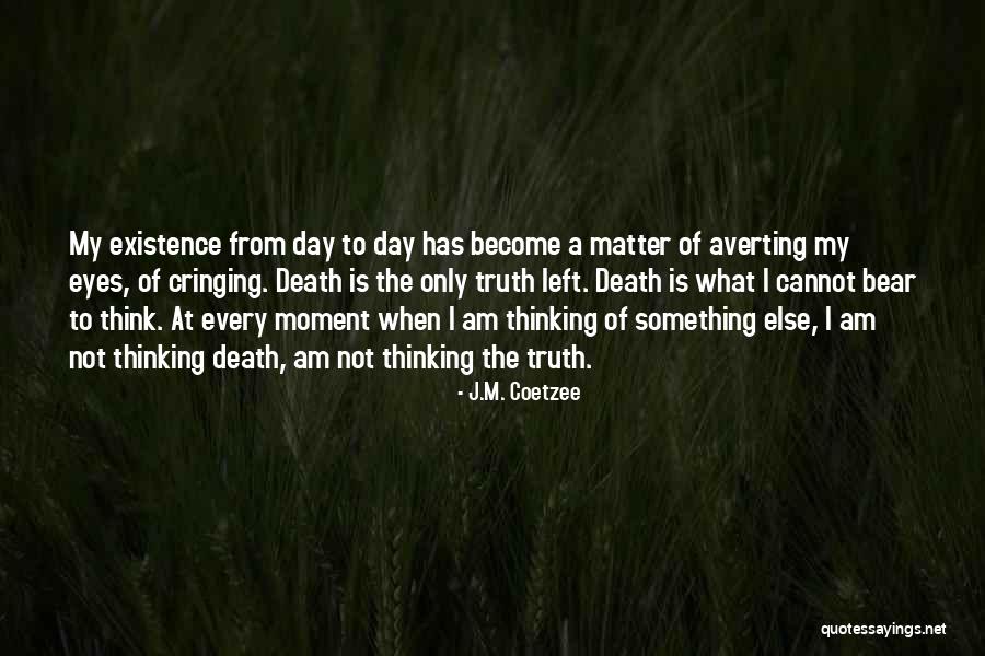 A Moment Of Truth Quotes By J.M. Coetzee A Moment Of Truth Quotes By J.M. Coetzee