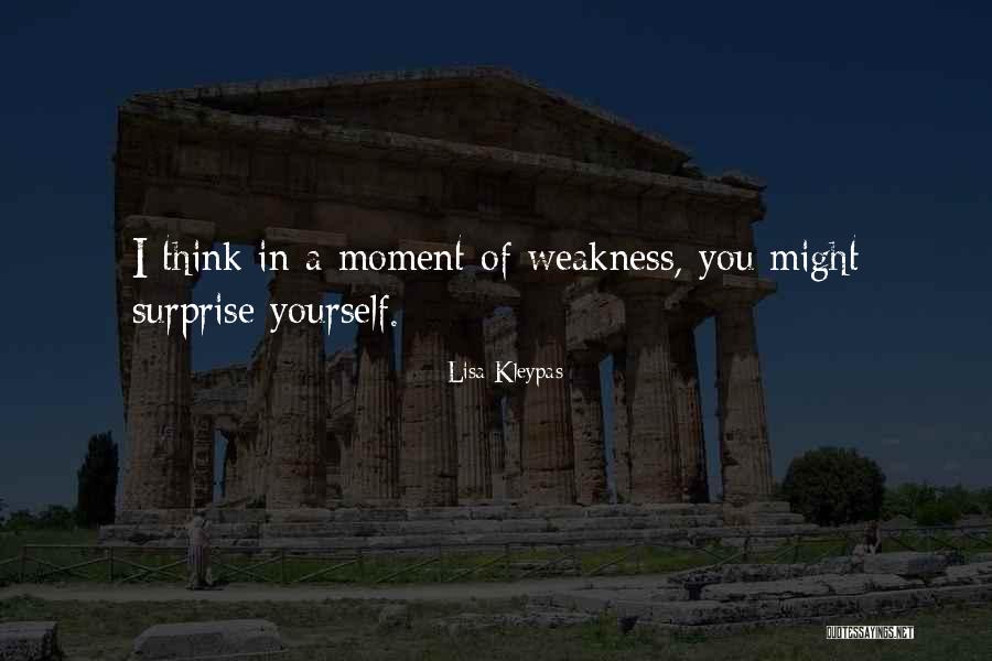 A Moment Of Weakness Quotes By Lisa Kleypas A Moment Of Weakness Quotes By Lisa Kleypas
