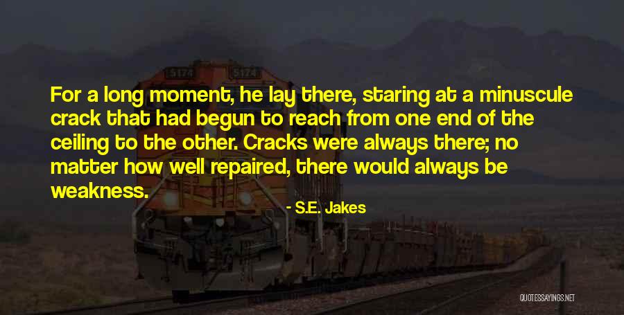 A Moment Of Weakness Quotes By S.E. Jakes A Moment Of Weakness Quotes By S.E. Jakes