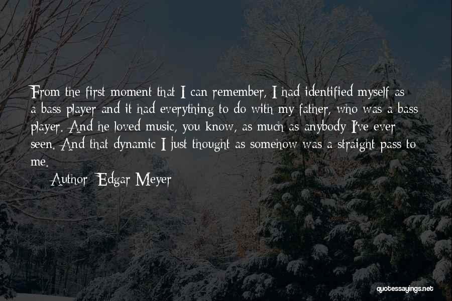 A Moment To Remember Quotes By Edgar Meyer