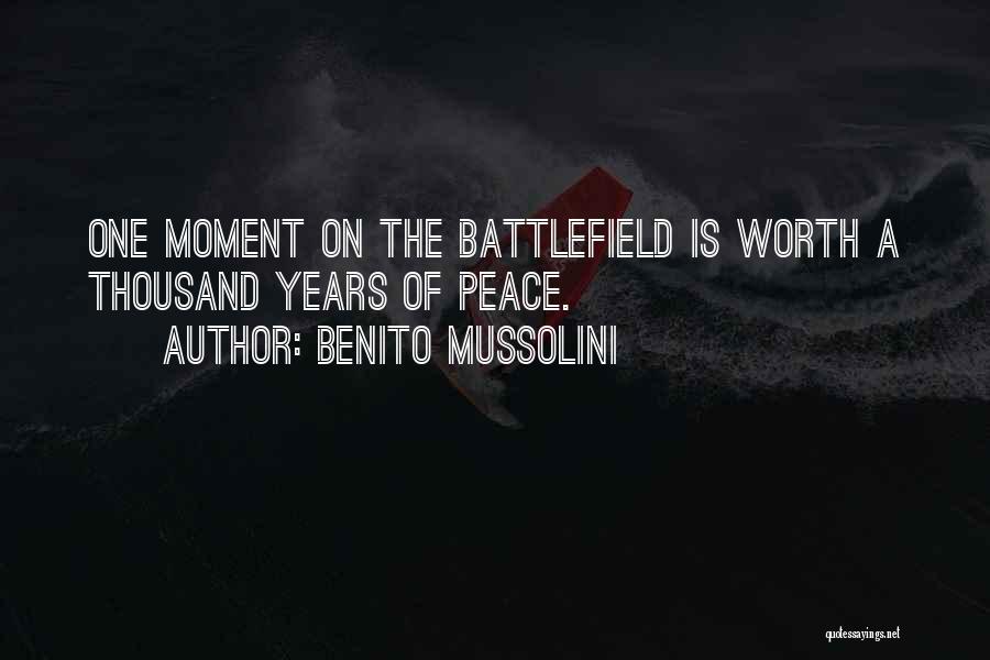 A Moment Worth Quotes By Benito Mussolini