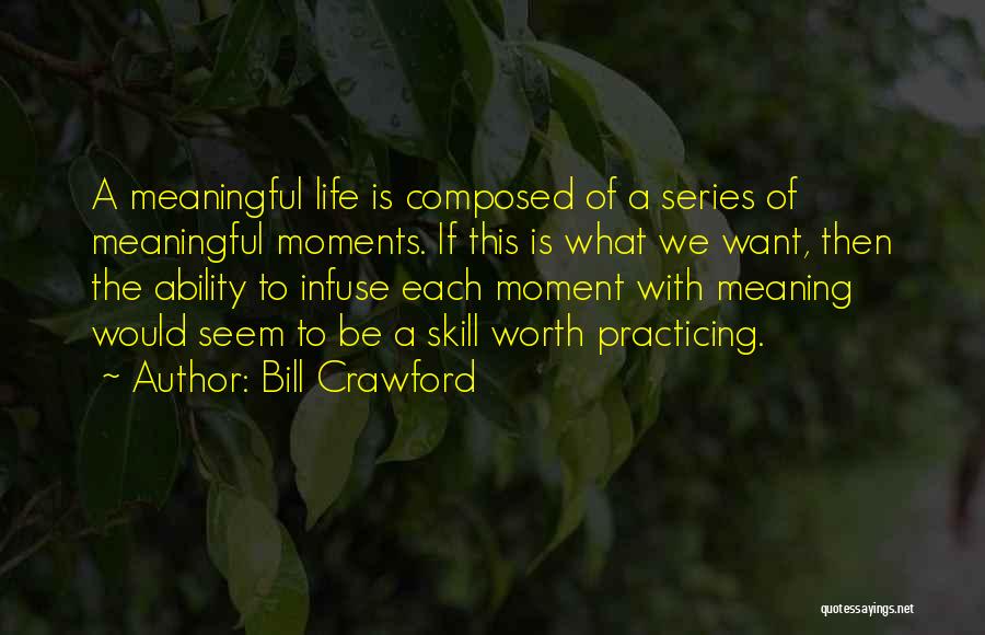 A Moment Worth Quotes By Bill Crawford