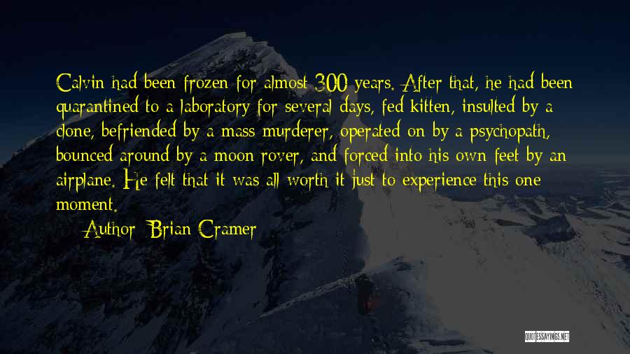 A Moment Worth Quotes By Brian Cramer