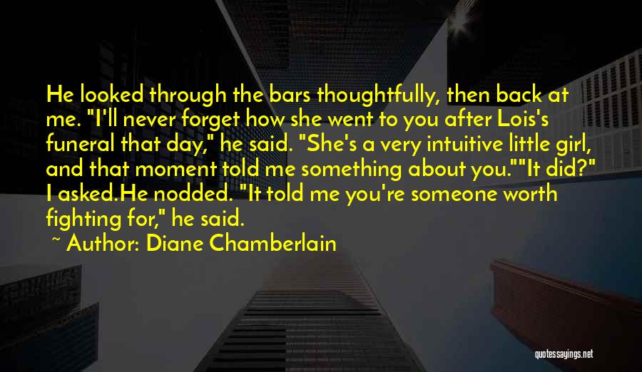 A Moment Worth Quotes By Diane Chamberlain