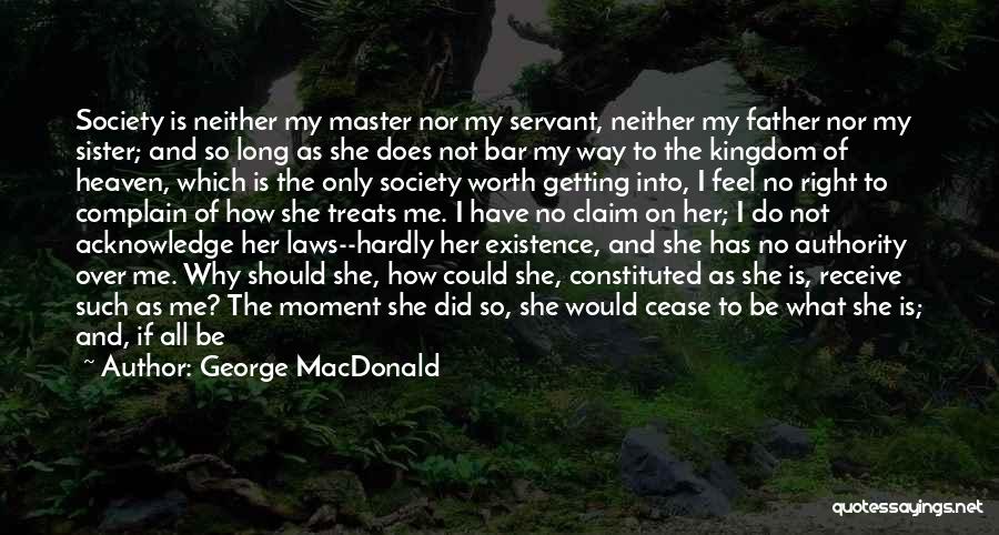 A Moment Worth Quotes By George MacDonald