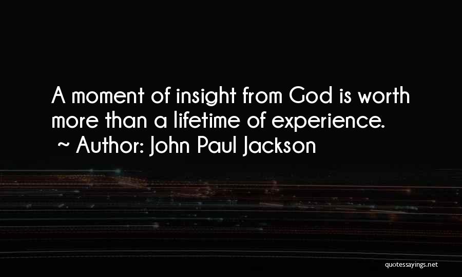 A Moment Worth Quotes By John Paul Jackson