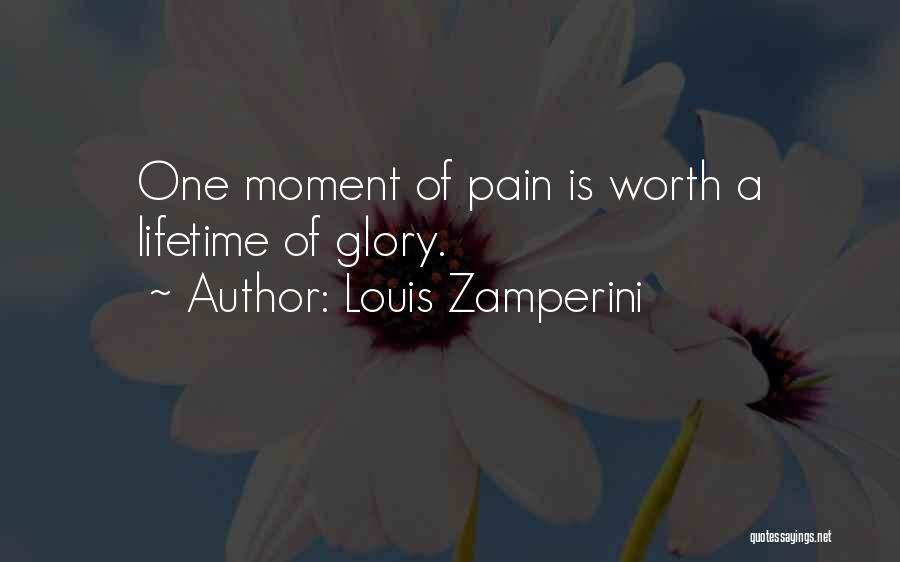 A Moment Worth Quotes By Louis Zamperini