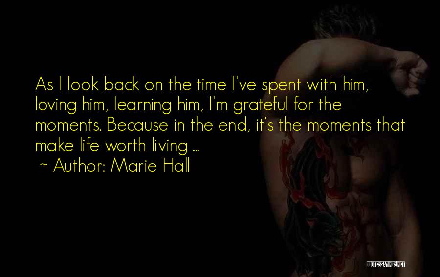 A Moment Worth Quotes By Marie Hall