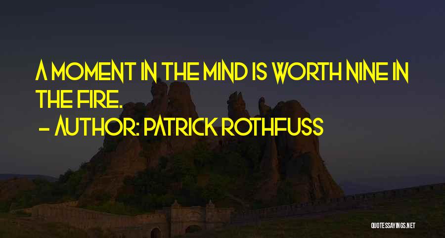 A Moment Worth Quotes By Patrick Rothfuss