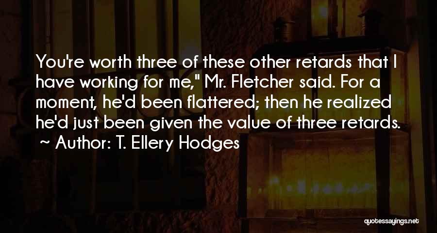 A Moment Worth Quotes By T. Ellery Hodges