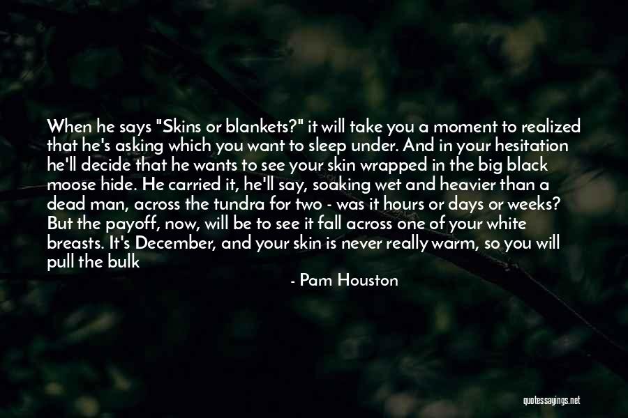 A Moose Quotes By Pam Houston A Moose Quotes By Pam Houston