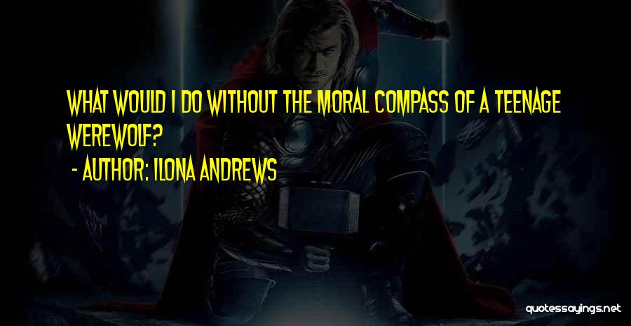 A Moral Compass Quotes By Ilona Andrews