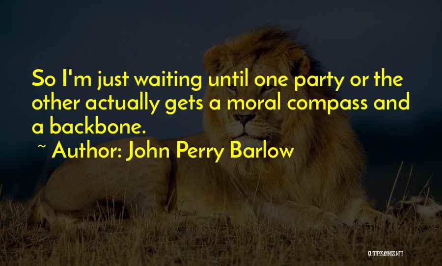 A Moral Compass Quotes By John Perry Barlow