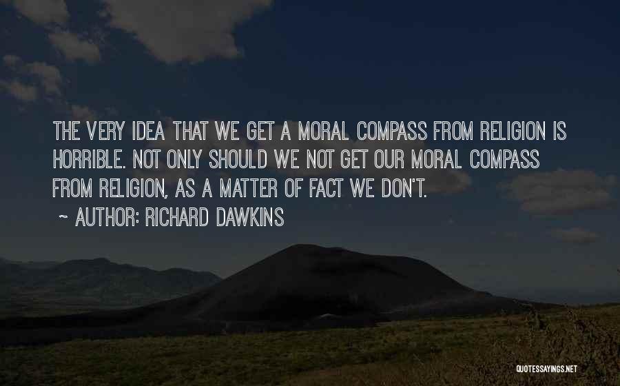 A Moral Compass Quotes By Richard Dawkins