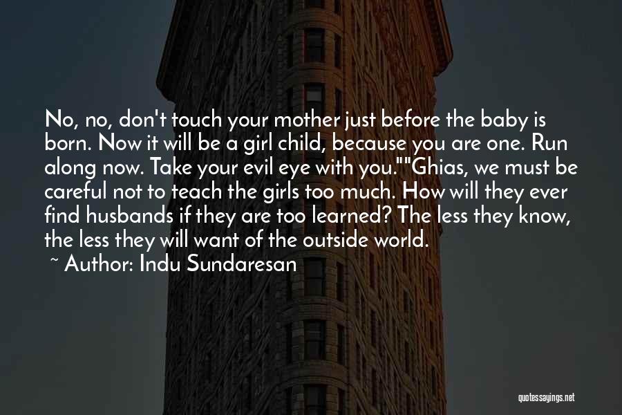 A Mother And Her Baby Girl Quotes By Indu Sundaresan