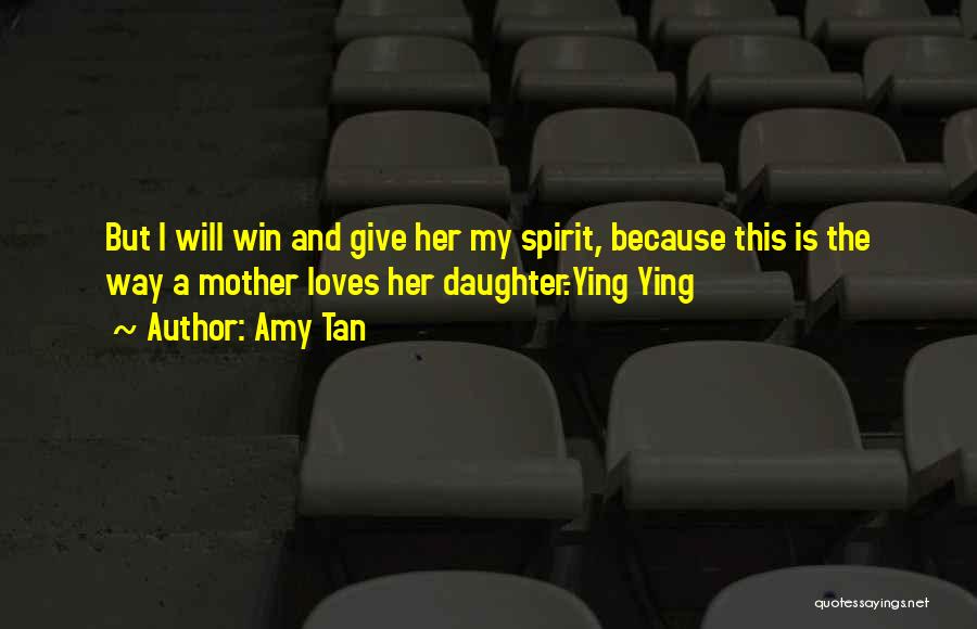 A Mother And Her Daughter Quotes By Amy Tan