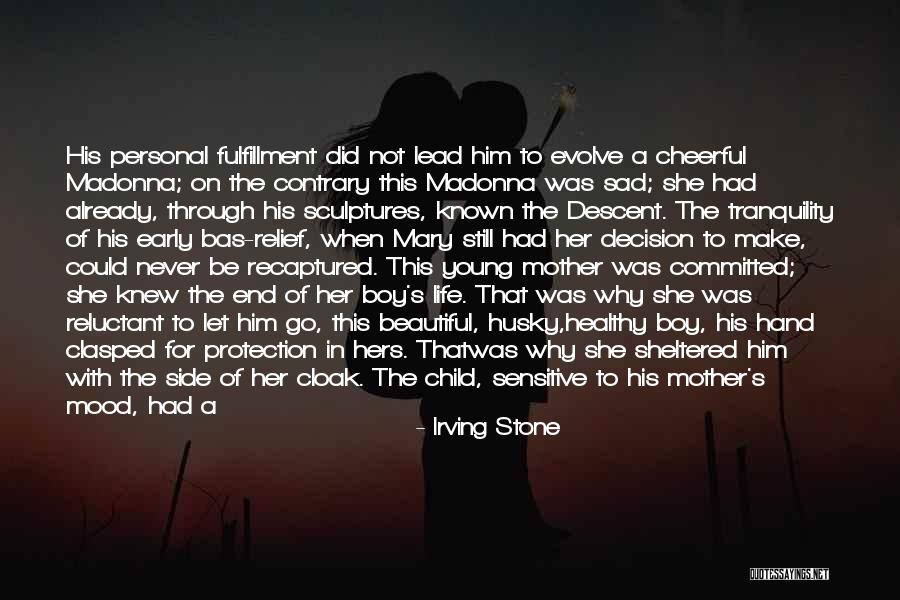 A Mother And Her Son Quotes By Irving Stone