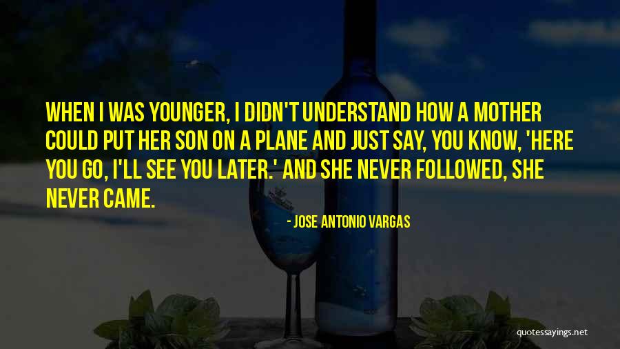 A Mother And Her Son Quotes By Jose Antonio Vargas