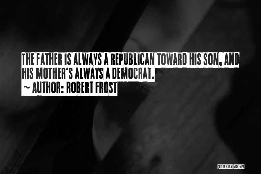 A Mother And Son Quotes By Robert Frost