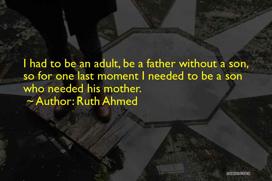 A Mother And Son Quotes By Ruth Ahmed