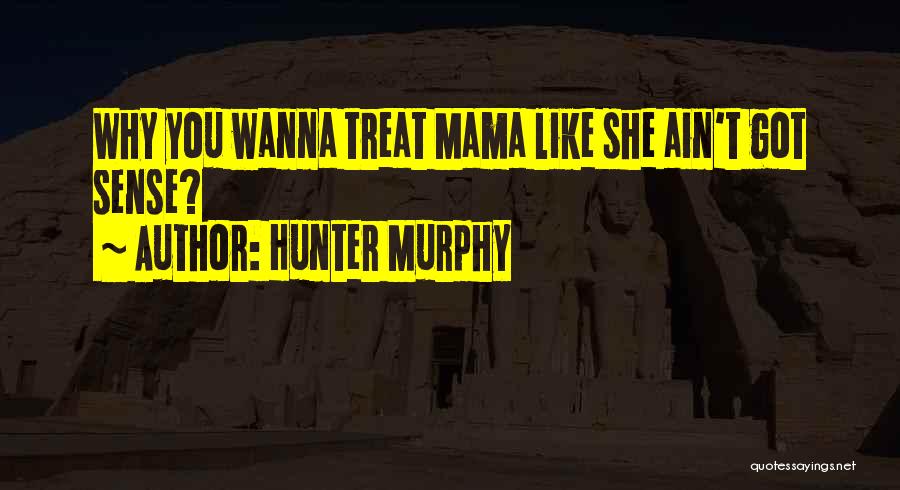 A Mother And Son Relationship Quotes By Hunter Murphy