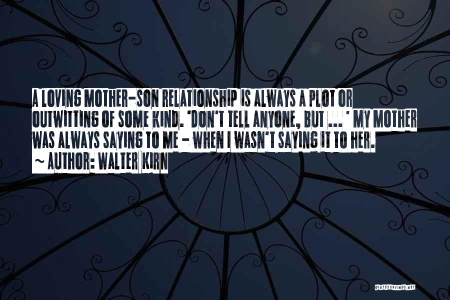 A Mother And Son Relationship Quotes By Walter Kirn